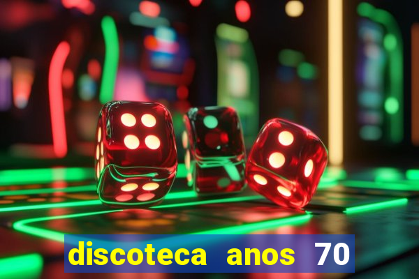 discoteca anos 70 80 90